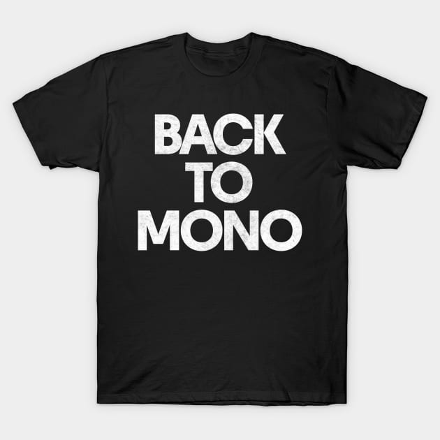 Back To Mono T-Shirt by DankFutura